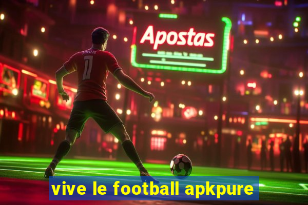 vive le football apkpure